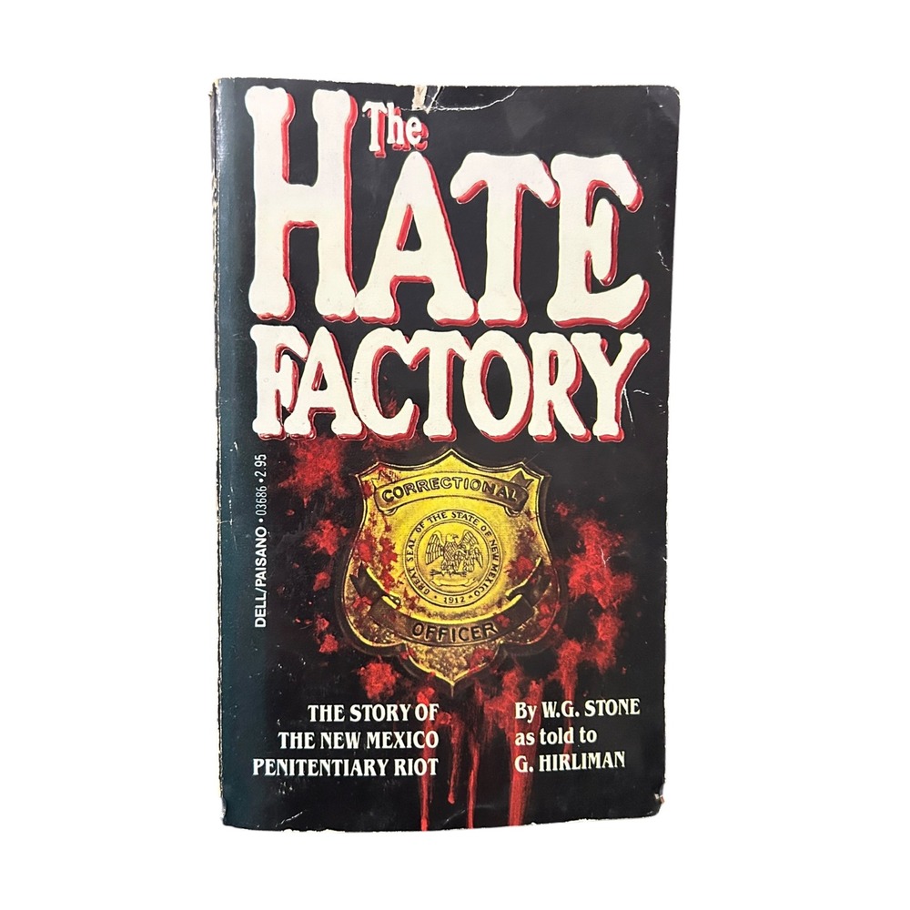 The Hate Factory: The New Mexico Penitentiary Riot by W.G. Stone (1st Dell 1982)